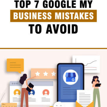 The Top 7 Google My Business Mistakes To Avoid