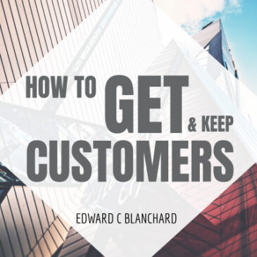 How To Get Customers & Keep Them