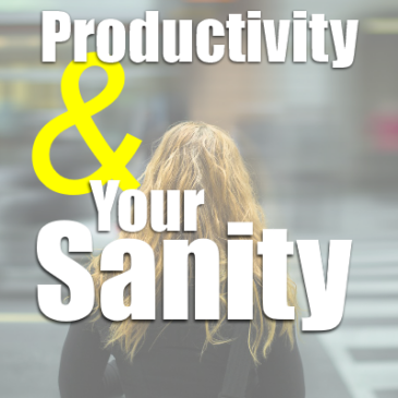 Productivity And Your Sanity